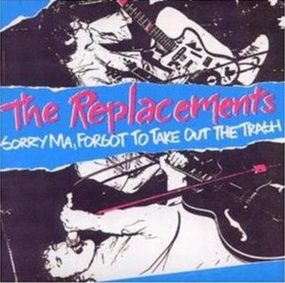 20080505010954-the.replacements.-.sorry.ma.forgot.to.take.out.the.trash.-remastered-.jpg