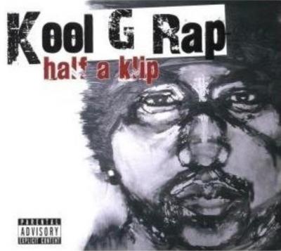 20080518021517-kool-g-rap-half-a-klip.jpg